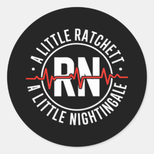 Funny ratchet nightingale nurse badge rn saying Fu Classic Round Sticker