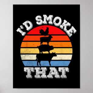 Funny Rbecue I'd Smoke That Grill Bbq Meat Smoking Poster