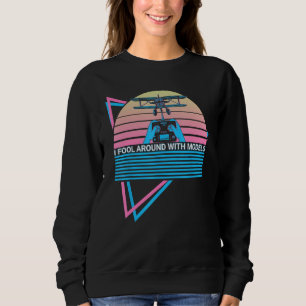 Funny RC Plane Model Plane Retro I Fool Around Wit Sweatshirt