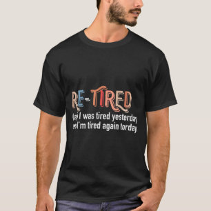 Funny Re-Tired Definition Quote Retirement T-Shirt