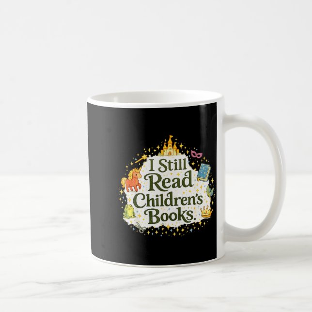 Funny reader quote i still read children books  coffee mug (Right)