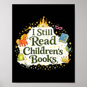 Funny reader quote i still read children books poster