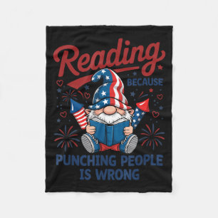 Funny reading because punching gnome 4th july  fleece blanket