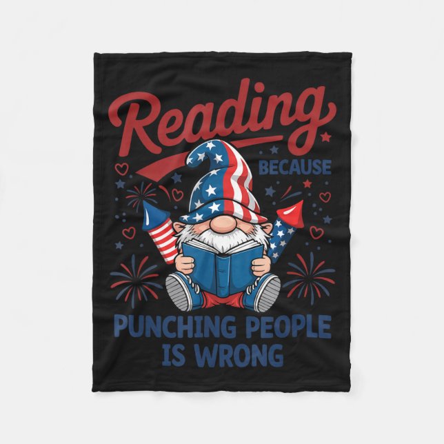 Funny reading because punching gnome 4th july  fleece blanket (Front)