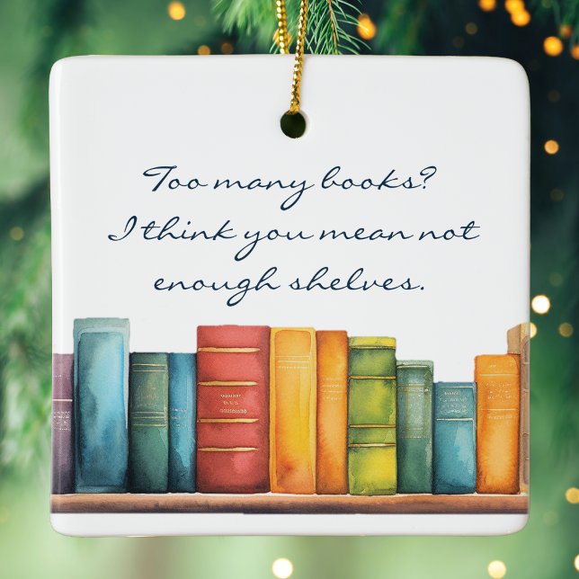 Funny Reading Book Ceramic Ornament (Funny book lover ornament with watercolor books and witty quote: Too many books, not enough shelves)