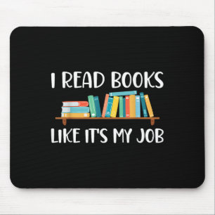 Funny Reading, I Read Books Like Its My Job Mouse Pad