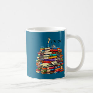 Funny Reading Readers Bookworm Librarian I'm Ok Ha Coffee Mug