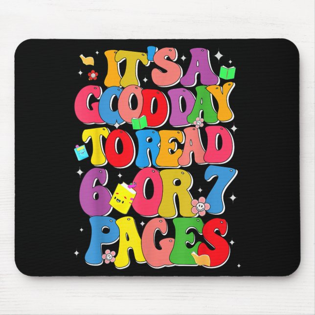 Funny Reading Six Seven It's A Good Day To Read 6  Mouse Pad (Front)