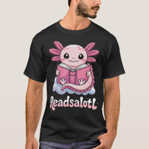 Funny Readsalotl Axolotl Reading Cute Book Lover B T-Shirt