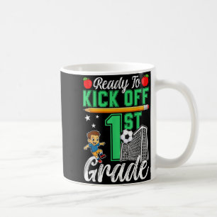 Funny Ready To Kick Off 1st Grade Soccer Back To Coffee Mug