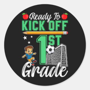 Funny Ready To Kick Off 1st Grade Soccer Ck To Sch Classic Round Sticker