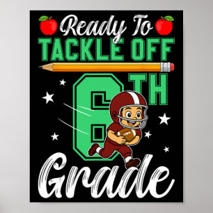 Funny Ready To Tackle 6th Grade Footll Ck To Schoo Poster
