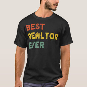 Funny Real Estate Agent Gift Best Realtor Ever T-Shirt