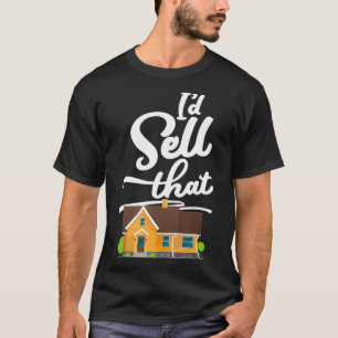 Funny Real Estate Agent Realtor Id Sell That _1 T-Shirt