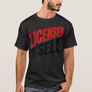 Funny Real Estate Agent Realtor Licensed to Sell _ T-Shirt