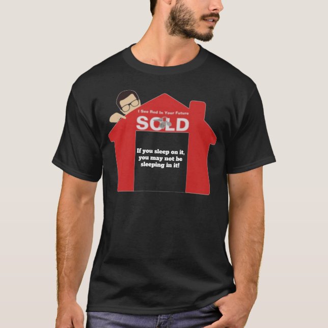 Funny Real Estate Quote T-Shirt (Front)