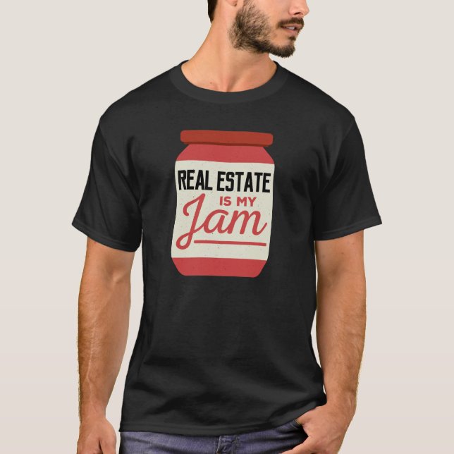 Funny Real Estate real estate is my jam T-Shirt (Front)