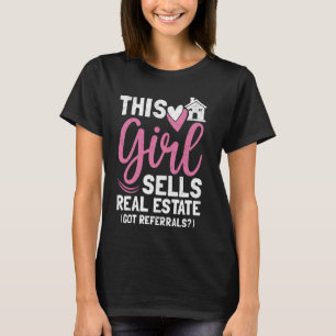 Funny Real Estate This Girl Sells Real Estate Got  T-Shirt