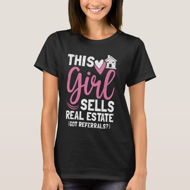 Funny Real Estate This Girl Sells Real Estate Got  T-Shirt (Front)