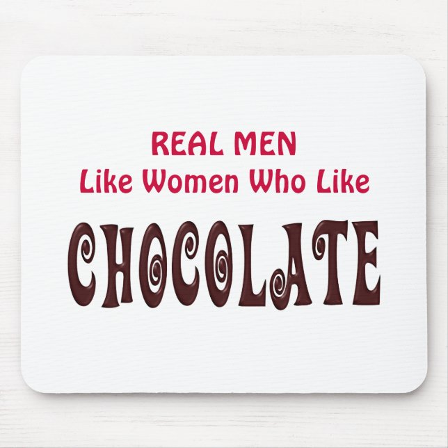 Funny Real Men Like Women Who Like Chocolate Mouse Pad (Front)