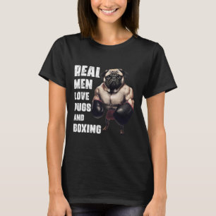 Funny Real Men Love Pugs And Boxing Fitness Gym Wo T-Shirt