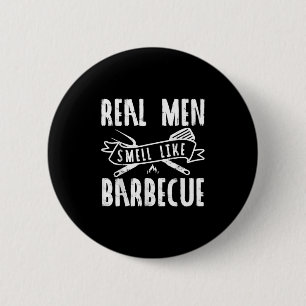 Funny Real Men Smell Like Barbecue Bbq Gift Shirt  6 Cm Round Badge