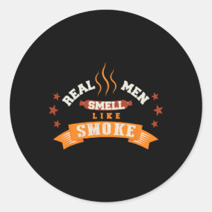 Funny Real Men Smell Like Smoke Grilling Bbq  Classic Round Sticker