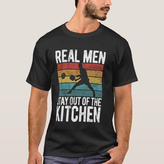 Funny Real Men Stay Out of the Kitchen Pickleball T-Shirt (Front)