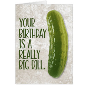 Funny “Really Big Dill” Pickle Birthday Card