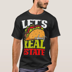 Funny Realtor Lets Taco About Real Estate Real Est T-Shirt