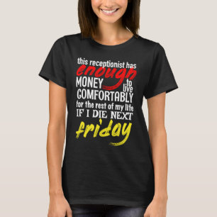 Funny Receptionist  Enough Money Till Next Friday T-Shirt