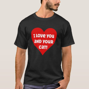 Funny Red Heart I Love You and Your Cat Fun Novelt T-Shirt
