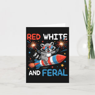 Funny Red White & Feral Racoon 4th Of July Me Card