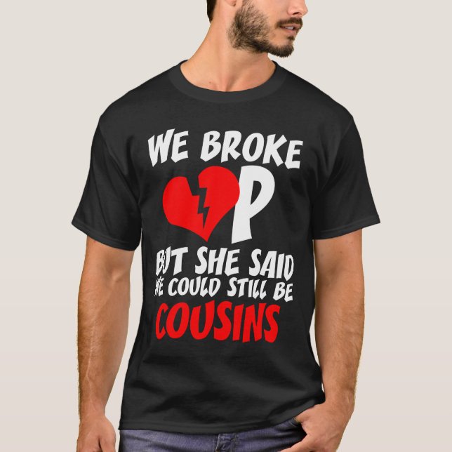 Funny Redneck Cousin Break Up Divorce Party Congra T-Shirt (Front)