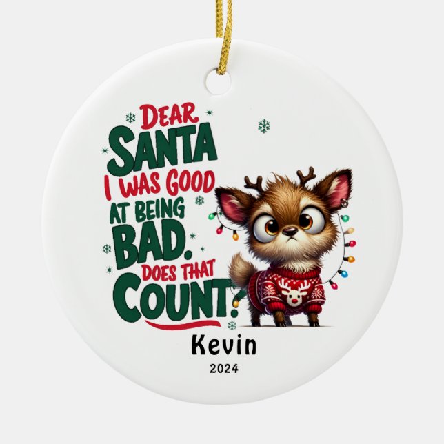 Funny Reindeer Dear Santa Christmas Naughty Ceramic Ornament (Front)