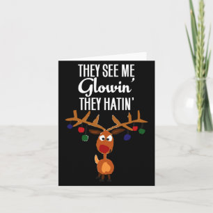 Funny Reindeer “they See Me Glowin’ They Hatin’” C Card