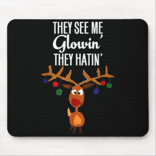Funny Reindeer “they See Me Glowin’ They Hatin’” C Mouse Pad