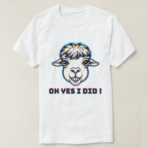 Funny Relatable Llama Glitch Art Oh Yes I Did T-Shirt