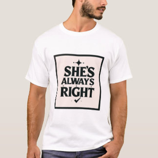 Funny Relationship Rules - She Is Always Right T-Shirt