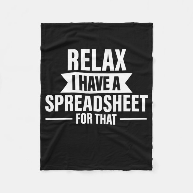 Funny Relax Have Spreadsheets Accountant Gift Fleece Blanket (Front)