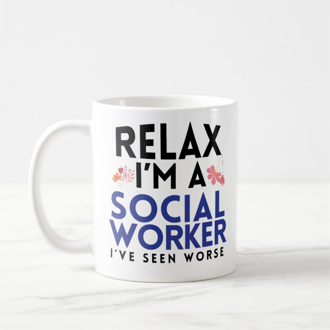 Funny Relax Im A Social Worker Coffee Mug MSW Gift (Left)