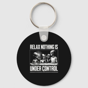 Funny Relax Nothing Is Under Control Alien Beer Zz Key Ring