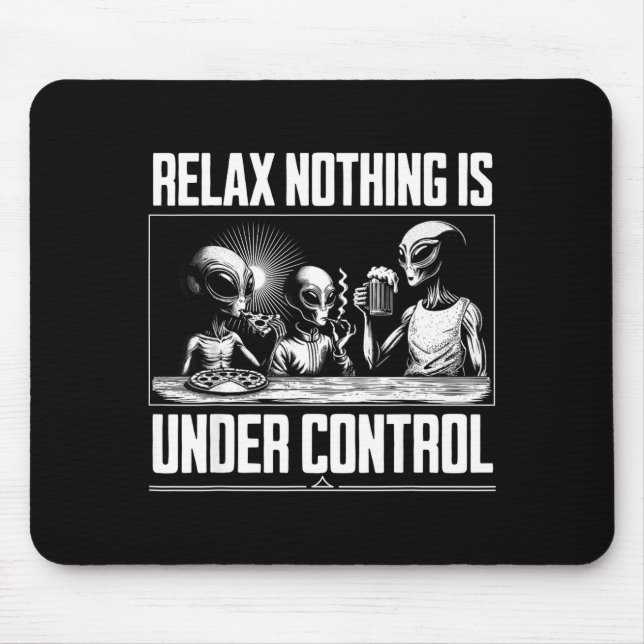 Funny Relax Nothing Is Under Control Alien Beer Zz Mouse Pad (Front)