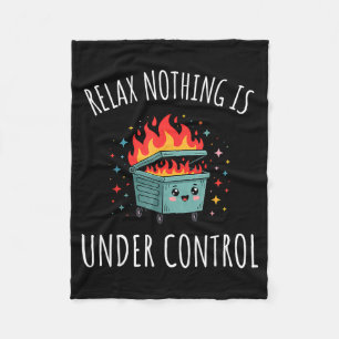 Funny Relax Nothing Is Under Control Kawaii Dumpst Fleece Blanket