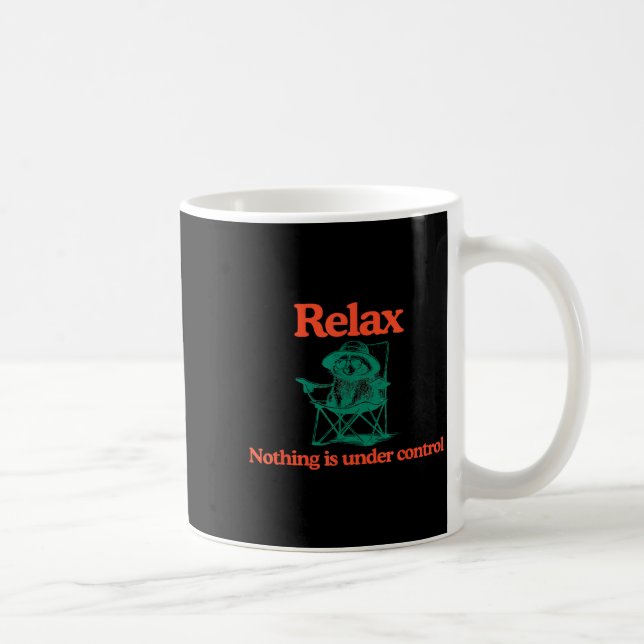 Funny Relax Nothing is Under Control Racoon Coffee Mug (Right)