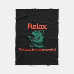 Funny Relax Nothing is Under Control Racoon Fleece Blanket