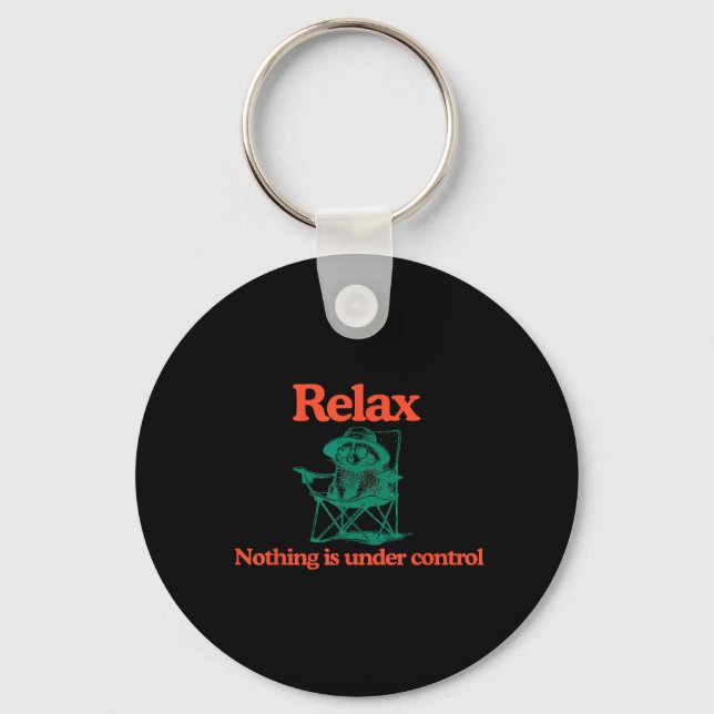 Funny Relax Nothing is Under Control Racoon Key Ring (Front)