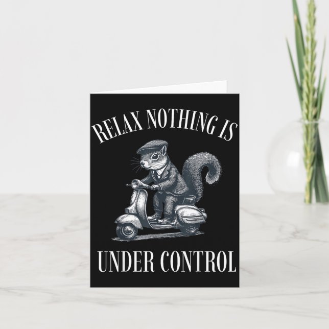 Funny Relax Nothing Is Under Control Scooter Squir Card (Front)