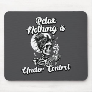 Funny Relax Nothing Is Under Control Skeleton Coff Mouse Pad
