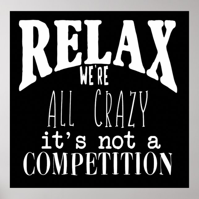 Funny Relax We're All Crazy White Text Black Poster (Front)